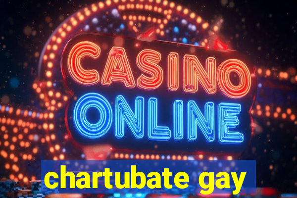 chartubate gay